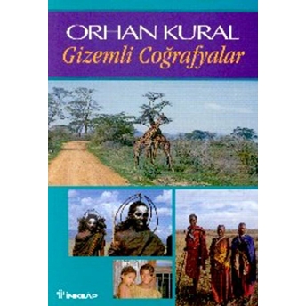 Gizemli Coğrafyalar Orhan Kural