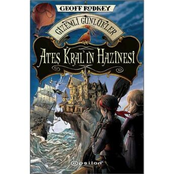 Gizemli Günlükler - Ateş Kral'ın Hazinesi Geoff Rodkey