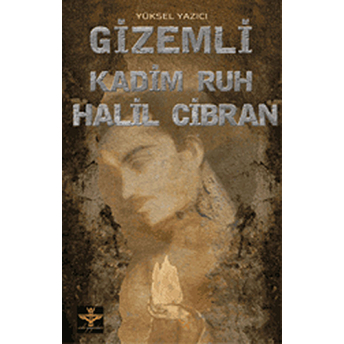 Gizemli Kadim Ruh Halil Cibran Yüksel Yazıcı