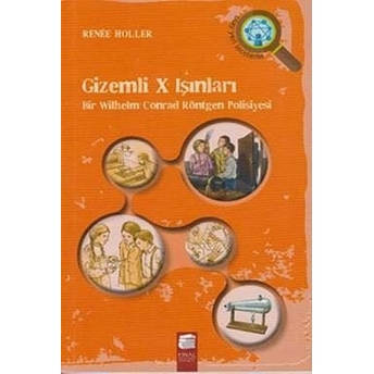 Gizemli X Işınları Bir Wilhelm Conrad Röntgen Polisiyesi Renee Holler