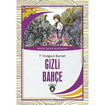 Gizli Bahçe Dünya Çocuk Klasikleri (7-12 Yaş) F. Hodgson Burnett