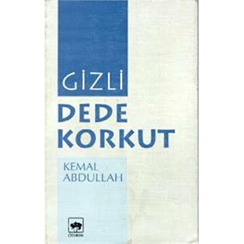 Gizli Dede Korkut Kemal Abdullah