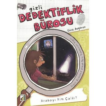 Gizli Dedektiflik Bürosu 10 - Arabayı Kim Çaldı Esra Avgören