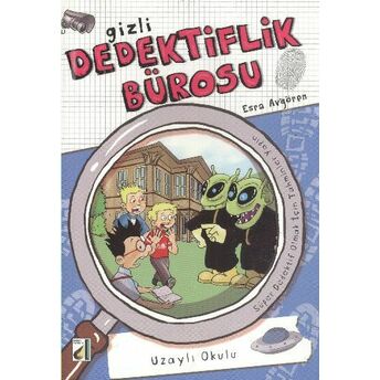 Gizli Dedektiflik Bürosu 9 - Uzaylı Okulu Esra Avgören