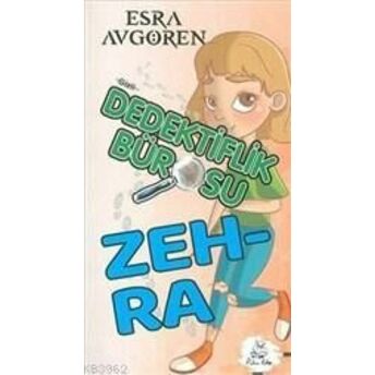 Gizli Dedektiflik Bürosu - Zehra Esra Avgören