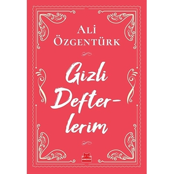 Gizli Defterlerim - Ali Özgentürk