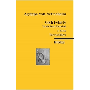 Gizli Felsefe Ya Da Büyü Felsefesi 3. Kitap Törensel Büyü Agrippa Von Nettesheim