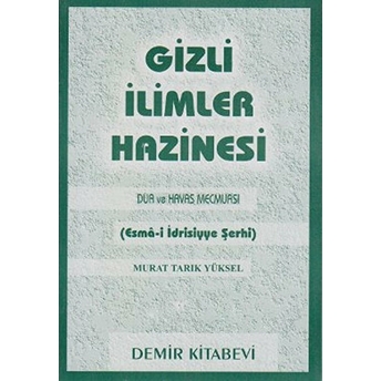 Gizli Ilimler Hazinesi (Dua Ve Havas Mecmuası - Esma-I Idrisiyye Şerhi)