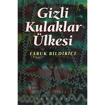 Gizli Kulaklar Ülkesi Faruk Bildirici