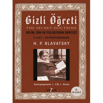 Gizli Öğreti 2.Cilt-Bilim Din Ve Felsefenin Sentezi Helena Petrovna Blavatsky