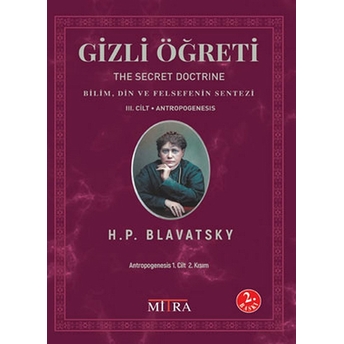 Gizli Öğreti 3.Cilt - Bilim Din Ve Felsefenin Sentezi Helena Petrovna Blavatsky