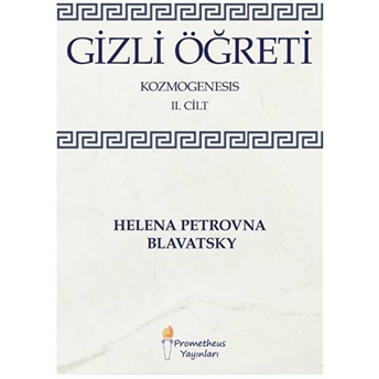 Gizli Öğreti - Kozmogenesis 2. Cilt Helena Petrovna Blavatsky