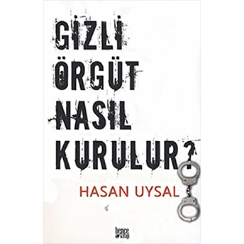 Gizli Örgüt Nasıl Kurulur? Hasan Uysal