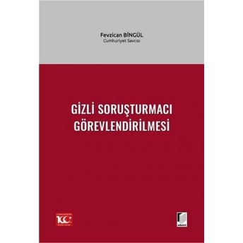 Gizli Soruşturmacı Görevlendirilmesi Fevzican Bingül