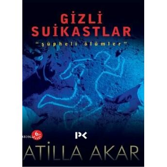 Gizli Suikastlar; Şüpheli Ölümlerşüpheli Ölümler Atilla Akar