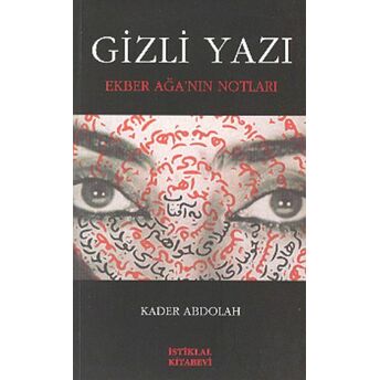 Gizli Yazı Ekber Ağa'nın Son Notları Kader Abdolah