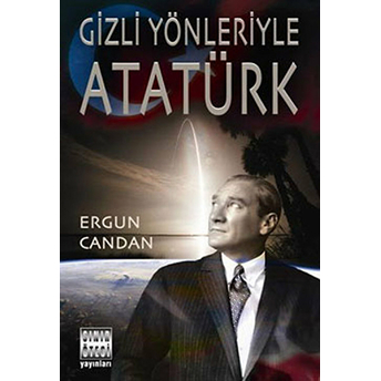 Gizli Yönleriyle Atatürk Ergun Candan