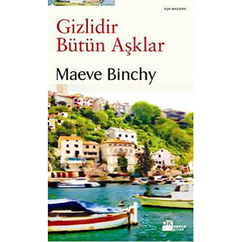 Gizlidir Bütün Aşklar Maeve Binchy