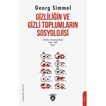 Gizliliğin Ve Gizli Toplumların Sosyolojisi Georg Simmel