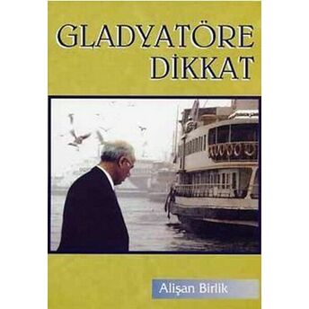 Gladyatöre Dikkat Alişan Birlik