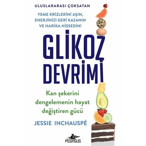 Glikoz Devrimi: Kan Şekerini Dengelemenin Hayat Değiştiren Gücü Jessie Inchauspe