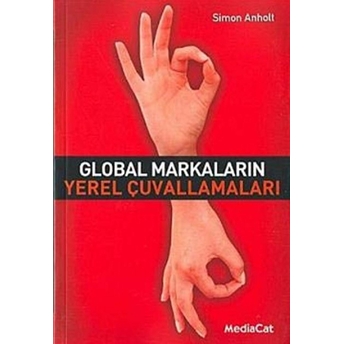 Global Markaların Yerel Çuvallamaları Simon Anholt