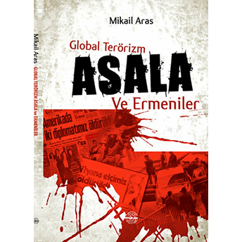 Global Terörizm Asala Ve Ermeniler Mikail Aras