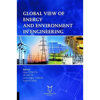 Global View Of Energy And Environment In Engineering - Afşin Güngör