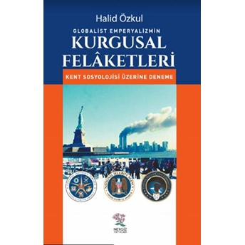 Globalist Emperyalizmin Kurgusal Felaketleri Halid Özkul