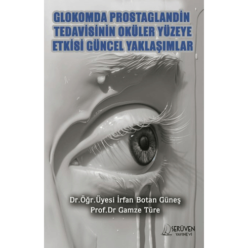 Glokomda Rostaglandin Tedavisinin Oküler Yüzeye Etkisi Güncel Yaklaşımlar Irfan Botan Güneş