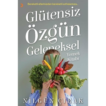 Glütensiz Özgün Geleneksel Yemek Kitabı    - Nilgün Çırak