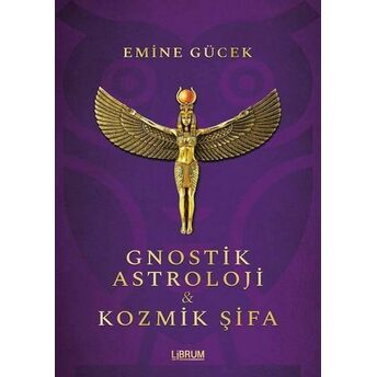 Gnostik Astroloji Ve Kozmik Şifa Emine Gücek