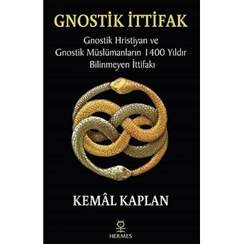 Gnostik Ittifak - Gnostik Hristiyan Ve Gnostik Müslümanların 1400 Yıldır Bilinmeyen Ittifakı Kemal Kaplan