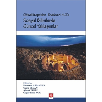 Göbeklitepe'den Endüstri 4.0'A - Sosyal Bilimlerde Güncel Yaklaşımlar Ramazan Armağan