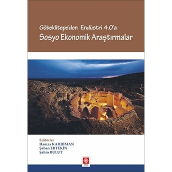 Göbeklitepe'den Endüstri 4.0'A - Sosyo Ekonomik Araştırmalar Şaban Ertekin