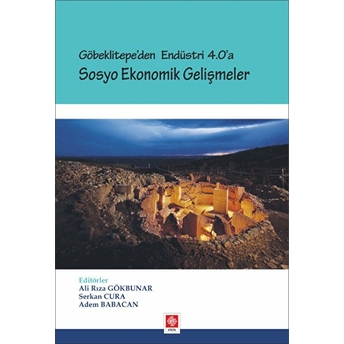 Göbeklitepe'den Endüstri 4.0'A - Sosyo Ekonomik Gelişmeler Ali Rıza Gökbunar