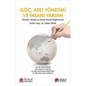 Göç, Afet Yönetimi Ve Insani Yardım Zeliha Tekin , Arzu Çotul , Elvan Atamtürk ,