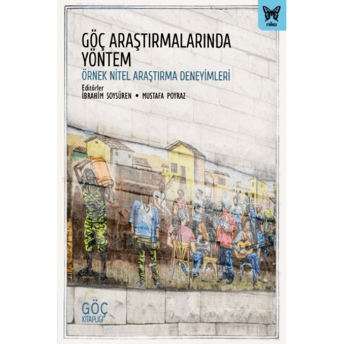 Göç Araştırmalarında Yöntem: Örnek Nitel Araştırma Deneyimleri Kolektif