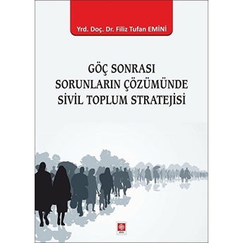 Göç Sonrası Sorunların Çözümünde Sivil Toplum Stratejisi Filiz Tufan Emini