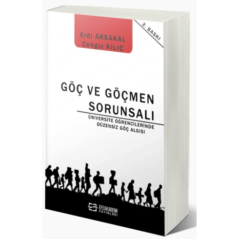 Göç Ve Göçmen Sorunsalı - Üniversite Öğrencilerinde Düzensiz Göç Algısı Erdi Aksakal