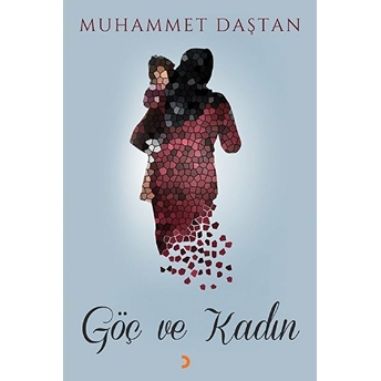 Göç Ve Kadın - Muhammet Daştan