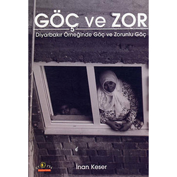 Göç Ve Zor Diyarbakır Örneğinde Göç Ve Zorunlu Göç Inan Keser