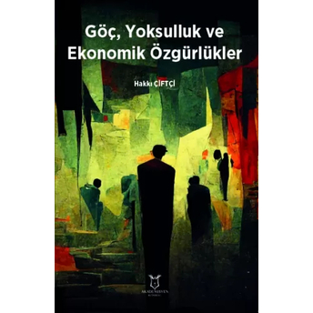 Göç Yoksulluk Ve Ekonomik Özgürlükler Hakkı Çiftçi