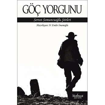 Göç Yorgunu: Servet Somuncuoğlu Şiirleri N. Ender Imamoğlu