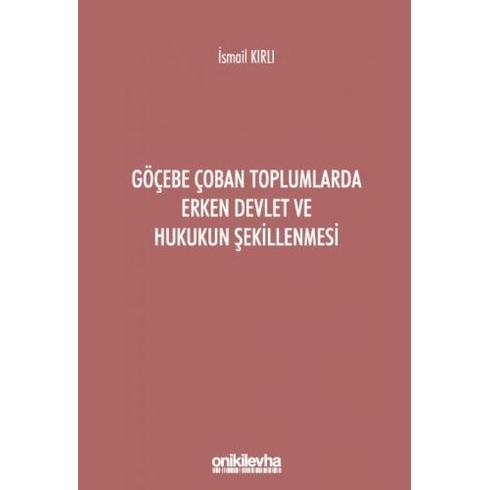 Göçebe Çoban Toplumlarda Erken Devlet Ve Hukukun Şekillenmesi Ismail Kırlı