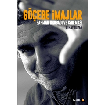 Göçebe Imajlar - Bahman Ghobadi Ve Sineması Nihat Nuyan