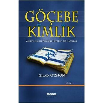 Göçebe Kimlik; Yahudi Kimlik Siyaseti Üzerine Bir Incelemeyahudi Kimlik Siyaseti Üzerine Bir Inceleme Gilad Atzmon