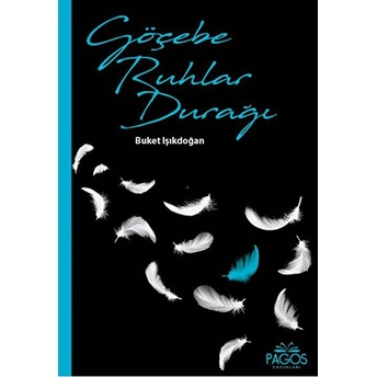 Göçebe Ruhlar Durağı - Buket Işıkdoğan