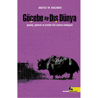 Göçebe Ve Dış Dünya Anatoly M. Khazanov