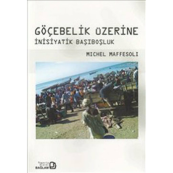 Göçebelik Üzerine-Michel Maffesoli